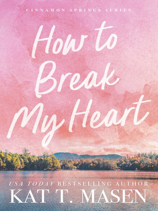 Title details for How to Break My Heart by Kat T. Masen - Available